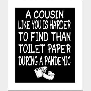 A Cousin like you is harder to find than toilet paper during a pandemic Posters and Art